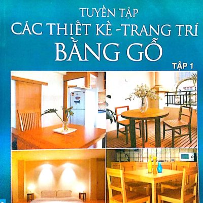 Tuyển Tập Các Thiết Kế Trang Trí Bằng Gỗ - Tập 1