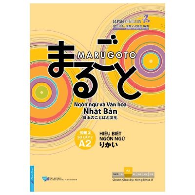 Marugoto - Ngôn Ngữ Và Văn Hóa Nhật Bản - Sơ Cấp 2 A2 : Hiểu Biết Ngôn Ngữ - The Japan Foundation