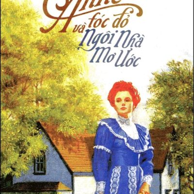 Anne Tóc Đỏ Và Ngôi Nhà Mơ Ước - L. M. Montgomery