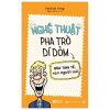 Nghệ Thuật Pha Trò Dí Dỏm - Đùa Tinh Tế Vạn Người Mê - Patrick King