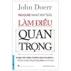 Làm Điều Quan Trọng - John Doerr