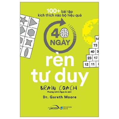 100+ Bài Tập Kích Thích Não Bộ Hiệu Quả - 40 Ngày Rèn Tư Duy - Dr. Gareth Moore