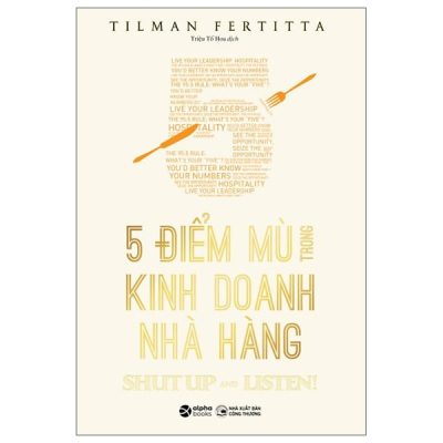 5 Điểm Mù Trong Kinh Doanh Nhà Hàng - Tilman Fertitta