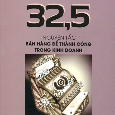 32,5 Nguyên Tắc Bán Hàng Để Thành Công Trong Kinh Doanh - Jeffrey Gitomer
