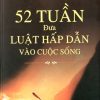 52 Tuần Đưa Luật Hấp Dẫn Vào Cuộc Sống - Quách Tuấn Khanh