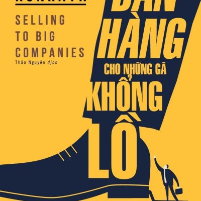 Bán Hàng Cho Những Gã Khổng Lồ - Jill Konrath