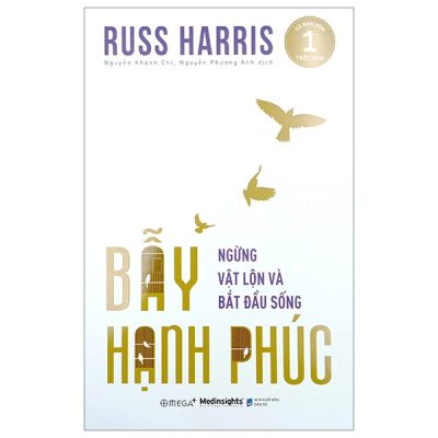 Bẫy Hạnh Phúc - Ngừng Trăn Trở Và Bắt Đầu - Russ Harris