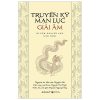 Truyền Kỳ Mạn Lục Giải Âm - Nguyễn Dữ, Nguyễn Thế Nghi, GS Nguyễn Quang Hồng