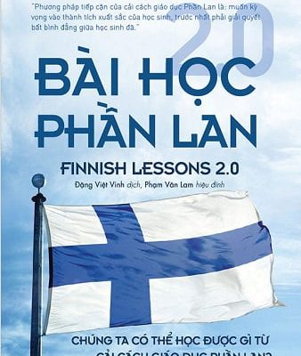 Bài Học Phần Lan 2.0 - Chúng Ta Có Thể Học Được Gì Từ Cải Cách Giáo Dục Phần Lan? - Pasi Sahlberg