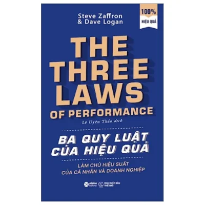 ba quy luật của hiệu quả làm chủ hiệu suất của cá nhân và doanh nghiệp steve zaffron, dave logan