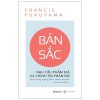Bản Sắc - Nhu Cầu Phẩm Giá Và Chính Trị Phẫn Nộ - Francis Fukuyama