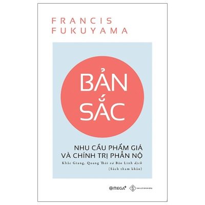 Bản Sắc - Nhu Cầu Phẩm Giá Và Chính Trị Phẫn Nộ - Francis Fukuyama