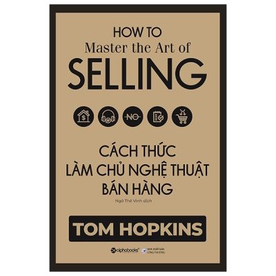 Cách Thức Làm Chủ Nghệ Thuật Bán Hàng - Tom Hopkins