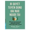 Bí Quyết Tuyển Dụng & Đãi Ngộ Người Tài - Brian Tracy