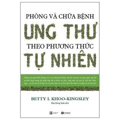 Phòng Và Chữa Bệnh Ung Thư Theo Phương Thức Tự Nhiên - Betty L Khoo-Kingsley
