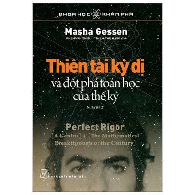 Khoa Học Khám Phá - Thiên Tài Kỳ Dị Và Đột Phá Toán Học Của Thế Kỷ - Masha Gessen