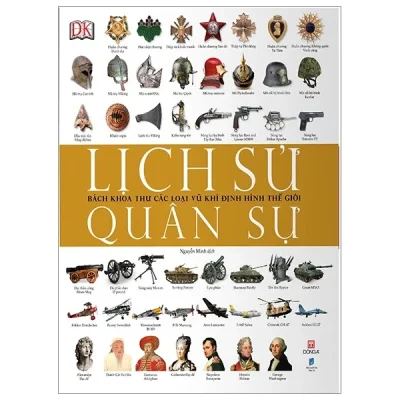 lịch sử quân sự bách khoa thư các loại vũ khí Định hình thế giới (bìa cứng) dk