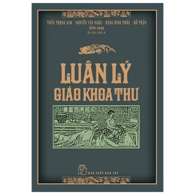 Luân Lý Giáo Khoa Thư (Bìa Cứng) - Trần Trọng Kim, Nguyễn Văn Ngọc, Đặng Đình Phúc, Đỗ Thận