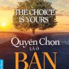Quyền Chọn Là Ở Bạn - John C. Maxwell