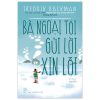 Bà Ngoại Tôi Gửi Lời Xin Lỗi - Fredrik Backman
