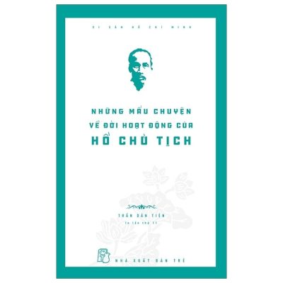 Di Sản Hồ Chí Minh - Những Mẩu Chuyện Về Đời Hoạt Động Của Hồ Chủ Tịch - Trần Dân Tiên
