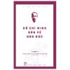 Di Sản Hồ Chí Minh - Hồ Chí Minh Bàn Về Đạo Đức - Vũ Tình, Nguyễn Thị Thảo, Nguyễn Thị Thanh Ngân