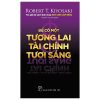 Để Có Một Tương Lai Tài Chính Tươi Sáng - Robert T. Kiyosaki