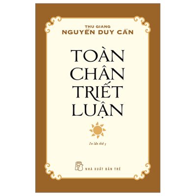 Toàn Chân Triết Luận - Thu Giang Nguyễn Duy Cần