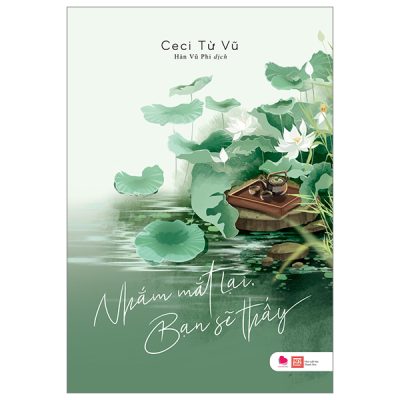 Nhắm Mắt Lại Bạn Sẽ Thấy - Ceci Từ Vũ