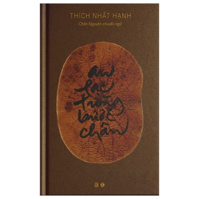 An Lạc Từng Bước Chân - Ấn Bản Đặc Biệt (Bìa Cứng) - Thích Nhất Hạnh