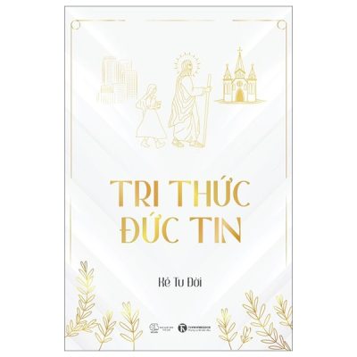 Tri Thức - Đức Tin - Kẻ Tu Đời