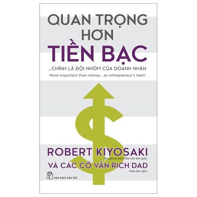 Quan Trọng Hơn Tiền Bạc... Chính Là Đội Nhóm Của Doanh Nhân - Robert Kiyosaki, Các Cố Vấn Rich Dad