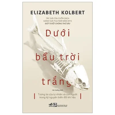 dưới bầu trời trắng tương lai của tự nhiên và con người trong kỷ nguyên biến Đổi khí hậu elizabeth kolbert