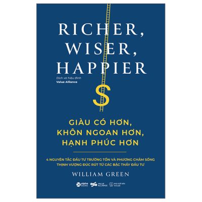 Giàu Có Hơn, Khôn Ngoan Hơn, Hạnh Phúc Hơn - William Green