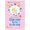 Bác Sĩ Riêng Của Bé Yêu - Chào Con! Ba Mẹ Đã Sẵn Sàng - BS Trần Thị Huyên Thảo