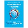 Doanh Nghiệp Thời Gian - Biến Sự Hối Hả Thành Lợi Nhuận - Steven Watson