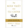 Sự Minh Triết Của Tài Chính - Đi Tìm Tính Nhân Văn Trong Thế Giới Của Rủi Ro Và Lợi Nhuận - Mihir A. Desai