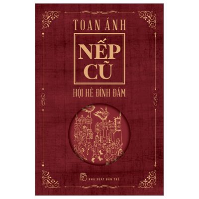 Nếp Cũ - Hội Hè Đình Đám - Toan Ánh