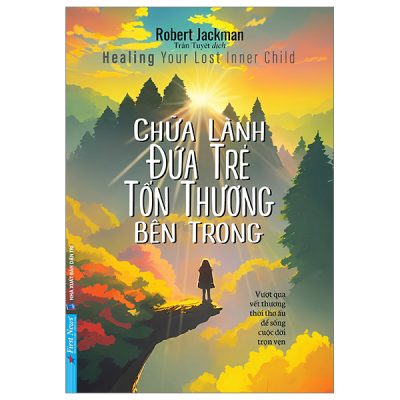 Chữa Lành Đứa Trẻ Tổn Thương Bên Trong - Robert Jackman