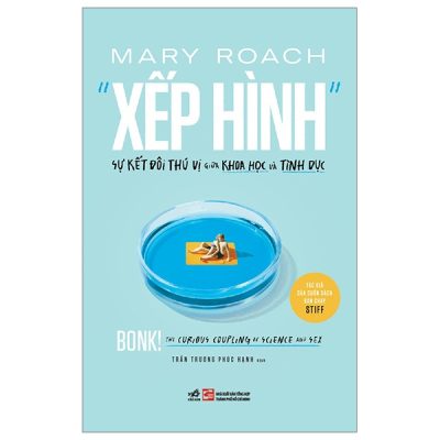 Xếp Hình - Sự Kết Đôi Thú Vị Giữa Khoa Học Và Tình Dục - Mary Roach