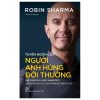 Tuyên Ngôn Của Người Anh Hùng Đời Thường - Robin Sharma