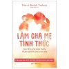 Làm Cha Mẹ Tỉnh Thức - Tiến sĩ Shefali Tsabary