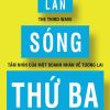 Làn Sóng Thứ Ba - Tầm Nhìn Của Một Doanh Nhân Về Tương Lai - Steve Case