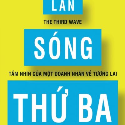 Làn Sóng Thứ Ba - Tầm Nhìn Của Một Doanh Nhân Về Tương Lai - Steve Case