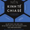 Nền Kinh Tế Chia Sẻ - Sự Kết Thúc Của Việc Làm, Và Sự Trỗi Dậy Của Chủ Nghĩa Tư Bản Dựa-Trên-Đám-Đông - Arun Sundararajan
