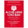 Ai Che Lưng Cho Bạn - Keith Ferrazzi