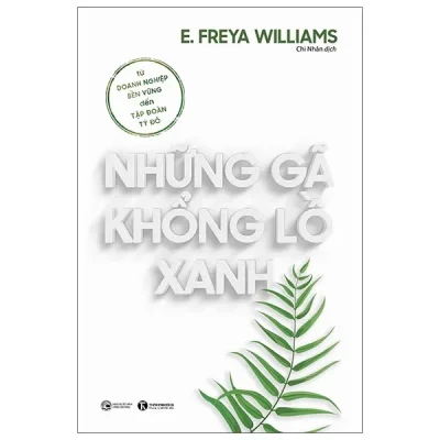những gã khổng lồ xanh: từ doanh nghiệp bền vững Đến tập Đoàn tỷ Đô e. freya williams