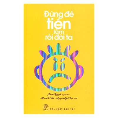 Đừng Để Tiền Làm Rối Đời Ta - Xuân Nguyễn tuyển chọn