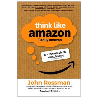 Tư Duy Amazon - Think Like Amazon - John Rossman