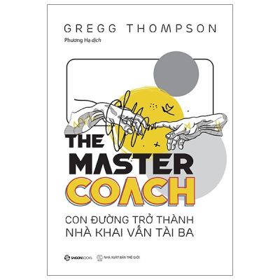 The Master Coach: Con Đường Trở Thành Nhà Khai Vấn Tài Ba - Gregg Thompson
